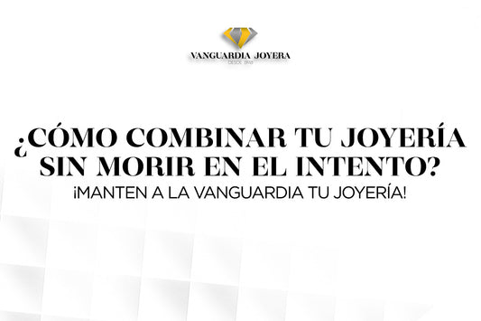 ¿Cómo combinar tu joyería? Sin morir en el intento.